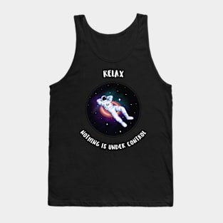 Relax, nothing is under control Tank Top